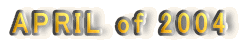 APRIL of 2004